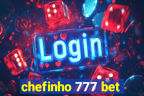 chefinho 777 bet